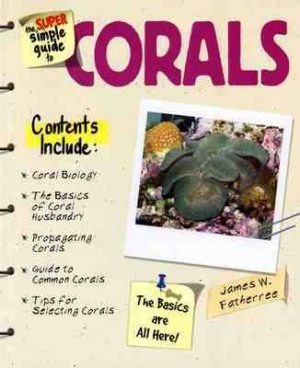 The Super Simple Guide to Corals