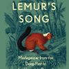 The Sloth Lemur's Song: Madagascar from the Deep Past to the Uncertain Present