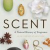 Scent: A Natural History of Fragrance