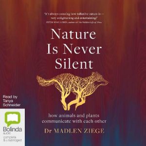 Nature Is Never Silent: How Animals and Plants Communicate with Each Other