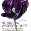 Botanical Watercolours through the seasons: An All-Year-Round Guide to Painting Flowers and Plants