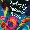 Perfectly Peculiar Plants: Take a Walk through Earth's Weirdest, Wildest and Most...