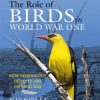 The Role of Birds in World War One: How Ornithology Helped to Win the Great War