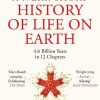 A (Very) Short History of Life On Earth: 4.6 Billion Years in 12 Chapters