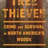 Tree Thieves: Crime and Survival in the Woods