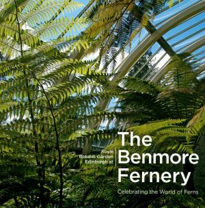 The Benmore Fernery: Celebrating the world of Ferns