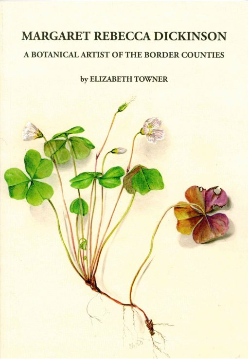 Margaret Rebecca Dickinson: A Botanical Artist of the Border Counties