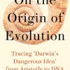 On the Origin of Evolution: Tracing 'Darwin's Dangerous Idea' from Aristotle to DNA