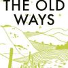 The Old Ways: A Journey on Foot