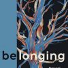 be/longing: understories of nature, family and home