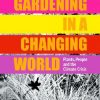 Gardening in a Changing World: Plants, People and the Climate Crisis