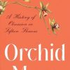 Orchid Muse: A History of Obsession in Fifteen Flowers