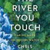 The River You Touch: Learning the Language of Wonder and Home