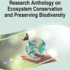 Research Anthology on Ecosystem Conservation and Preserving Biodiversity, VOL 2