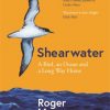 Shearwater: A Bird, an Ocean, and a Long Way Home