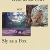 Wise as an Owl and Sly as a Fox