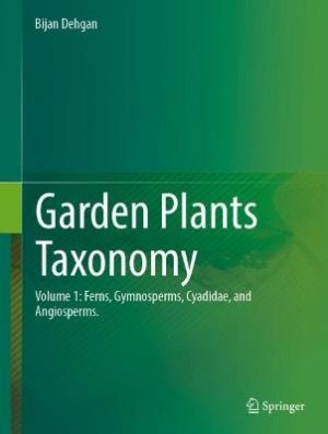 Garden Plants Taxonomy: Volume 1: Ferns, Gymnosperms, Cyadidae, and  Angiosperms.