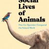 The Social Lives of Animals: How Co-Operation Conquered the Natural World