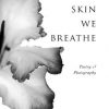 The Skin We Breathe: Poetry