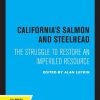 California's Salmon and Steelhead: The Struggle to Restore an Imperiled Resource