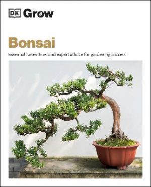 Grow Bonsai: Essential Know-how and Expert Advice for Gardening Success