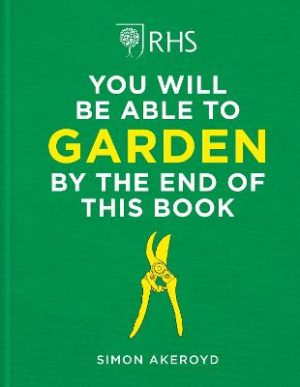 RHS You Will Be Able to Garden By the End of This Book