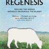 Regenesis: Feeding the World without Devouring the Planet
