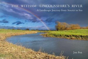 The Witham: Lincolnshire's River: A Landscape Journey from Source to Sea