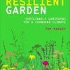 RHS Resilient Garden: Sustainable Gardening for a Changing Climate