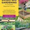 Raised Bed Gardening: A Complete Beginner's Guide: Grow Everything from Herbs to Tomatoes in Your Own Custom Raised Beds
