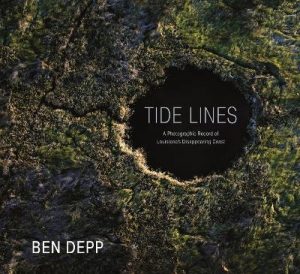 Tide Lines: A Photographic Record of Louisiana's Disappearing Coast