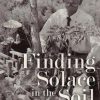 Finding Solace in the Soil: An Archaeology of Gardens and Gardeners at Amache