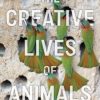 The Creative lives of animals book cover