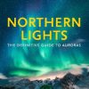 Northern Lights: The definitive guide to auroras
