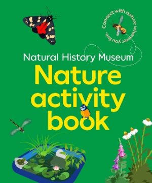 Natural History Museum Nature Activity Book: Connect with nature wherever you live