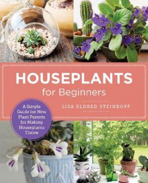 Houseplants for Beginners: A Simple Guide for New Plant Parents for Making Houseplants Thrive