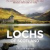 Lochs of Scotland: The comprehensive guide to Scotland's most fabulous inland and sea lochs