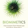 Biomimetics: How Lessons From Nature Can Transform Technology
