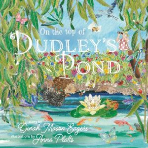 On the Top of Dudley's Pond: the stunning new story about the importance of water-loving creatures in our gardens