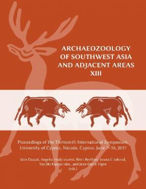 Archaeozoology of Southwest Asia and Adjacent Areas XIII: Proceedings of the Thirteenth International Symposium, University of Cyprus, Nicosia, Cyprus, June 2017