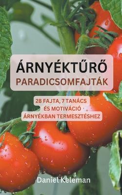 Árnyéktűrő paradicsomfajták: 28 fajta, 7 tanács és motiváció árnyékban termesztéshez