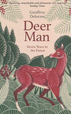 Deer Man: Seven Years in the Forest