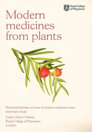 Modern Medicines from Plants: Botanical histories of some of modern medicine's most important drugs