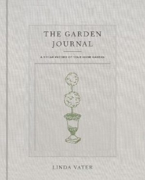 The Garden Journal: A 5-year record of your home garden