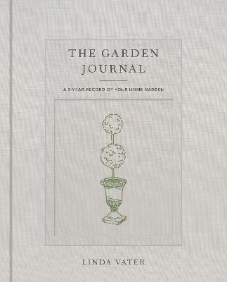 The Garden Journal by Linda Vater, Quarto At A Glance