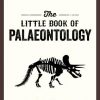 The Little Book of Palaeontology: The Pocket Guide to Our Fossilized Past