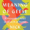 The Meaning of Geese: A Thousand Miles in Search of Home