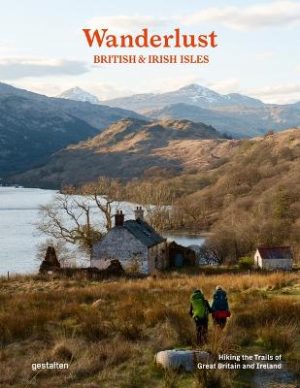 Wanderlust British & Irish Isles: Hiking the Trails of the Great Britain and Ireland