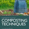 Composting Techniques: For home, the allotment or a community garden