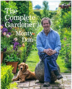 The Complete Gardener: A Practical, Imaginative Guide to Every Aspect of Gardening